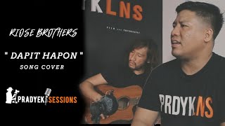 (PRADYEK SESSIONS ) &quot; DAPIT HAPON / EBE DANCEL &quot; SONG COVER  &quot;RIOSE BROTHERS&quot;