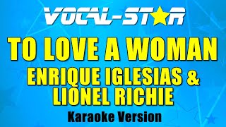 Enrique Iglesias &amp; Lionel Richie - To Love A Woman (Karaoke Version) with Lyrics HD Vocal-Star