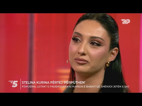 Stelina përtej ‘Përputhen’: E mora vesh vdekjen e babait 57 ditë më vonë- Ftesë në 5, Pjesa 1