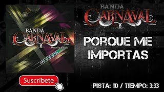 BANDA CARNAVAL | PORQUE ME IMPORTAS || @MusicFM_Letras ||