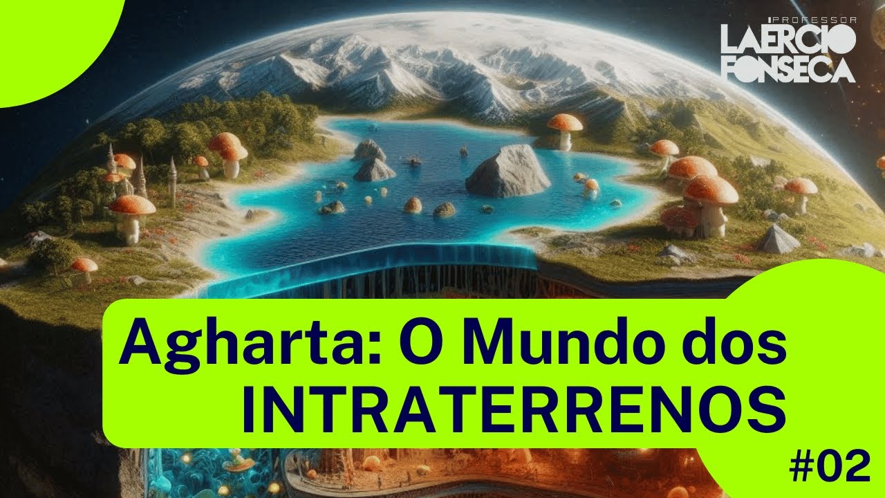 AGHARTA: O Mundo INTRATERRENO - Aula 02 | Prof. Laércio Fonseca
