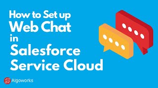 How to Set Up Web Chat in Salesforce Service Cloud SFDC - Learn Salesforce Series with Algoworks