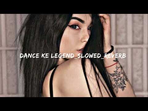 Dance Ke Legend slowed reverb