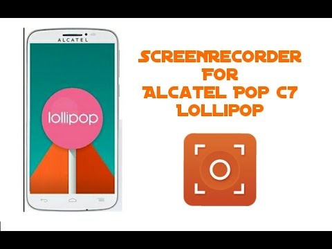 Screen Record For Lollipop Alcatel Pop C7