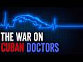 Cuban Doctors Saved 6 Million Lives Then The US Came After Them