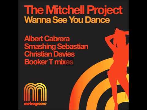 The Mitchell Project - I Wanna See You Dance (Original Mix)