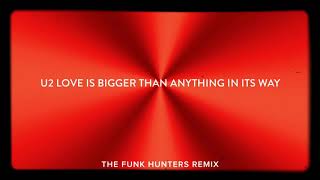 U2 - “Love Is Bigger Than Anything In Its Way” (The Funk Hunters Remix)