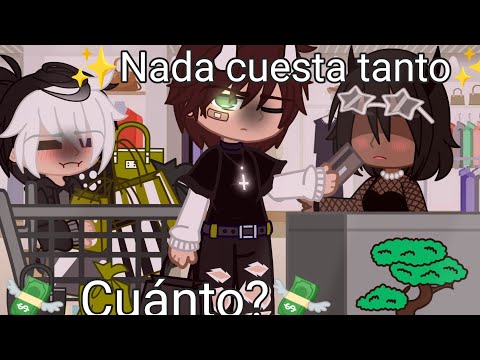 💸✨Cuánto,nada cuesta tanto✨💸 //meme// \\Gacha clup\\