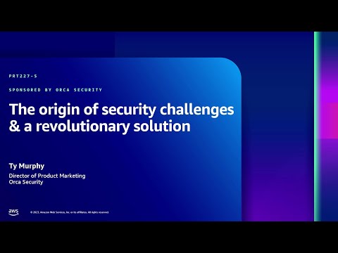 AWS re:Inforce 2023 - The origin of security challenges & a revolutionary solution (PRT227-S)
