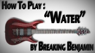 How To Play &quot;Water&quot; by Breaking Benjamin