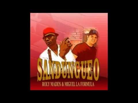 Miguel la Formula & Roly Maden - Sandungueo