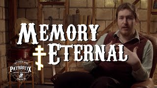 What we mean when we say &quot;Memory Eternal&quot;