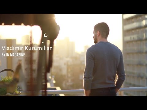 Vladimir Kurumilian | IN Magazine | By Elie Fahed