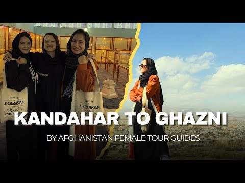 Kandahar to Ghazni : A Road Trip Through Afghanistan's Heart by Female Tour Guides