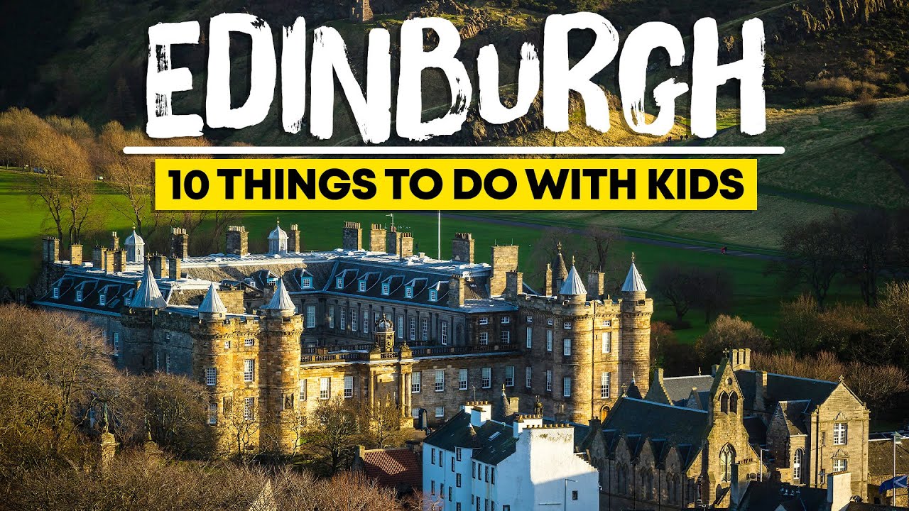 10 Things to Do in Edinburgh With Kids