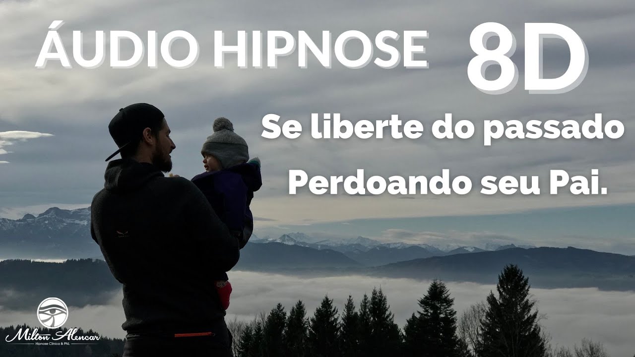 🔴ÁUDIO HIPNOSE 8D🎧 - Se liberte do passado perdoando seu Pai - Milton Alencar.