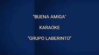 &quot;BUENA AMIGA&quot; KARAOKE - &quot;GRUPO LABERINTO&quot; (desvocalizado)