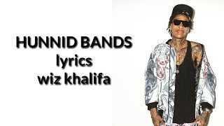 Wiz Khalifa - Hunnid Bands (lyrics)