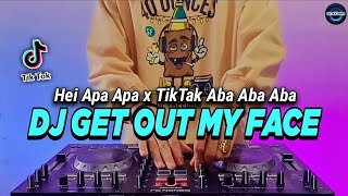 Download lagu DJ GET OUT MY FACE TIKTOK HEI APA APA X TIKTAK TIK... mp3