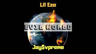 Lil Eze - Evil World Ft. GG Jay$vpreme
