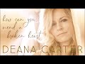 Deana Carter How Can You Mend A Broken Deana Carter How Can You Mend A Broken