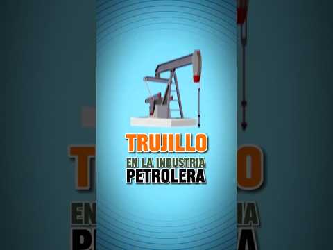 TRUJILLO EN LA INDUSTRIA PETROLERA