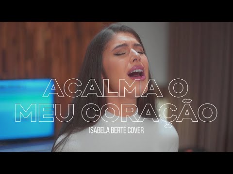 Acalma o Meu Coração - Anderson Freire | Isabela Berté (cover)