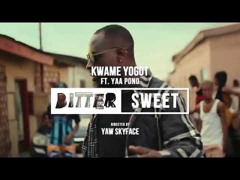Kwame yogot ft yaa pono, bitter sweet