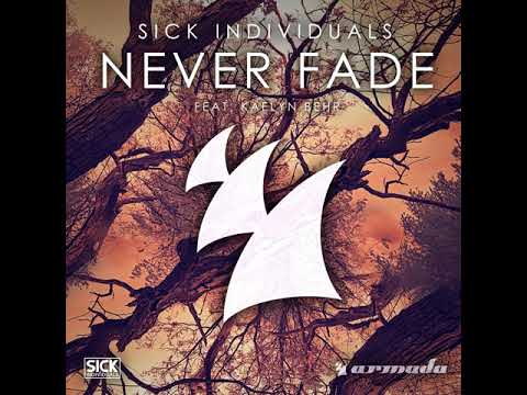 Sick Individuals & Kaelyn Bahr - Never Fade (Sick Individuals 2021 Remix)