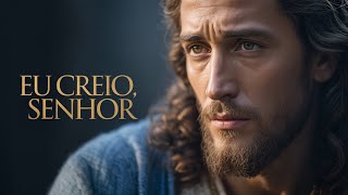 Eu Creio, Senhor