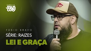 A LEI E A GRAÇA | SÉRIE:RAIZES | Fábio Bravo