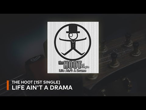 The HOOT - Life Ain't A Drama (with Lyrics)