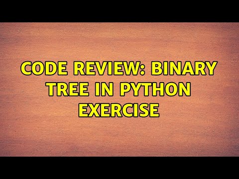 Code Review Binary Tree In Python Exercise 3 Solutions