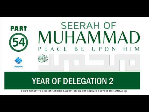 Part 54  | Life (Seerah) of Prophet Muhammad ﷺ - Year Of Delegation 2  | Abubakr Diwan | 2021