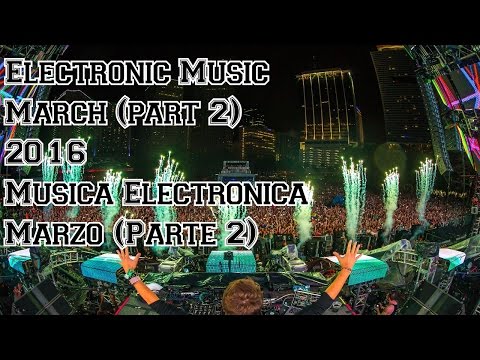 Electronic Music March (Part 2) / Musica Electronica Marzo (Parte 2) [2016]