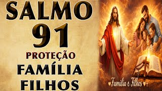 SALMO 91 PARA FAMÍLIA E FILHOS ORAÇÃO PODEROSA DE PROTEÇÃO