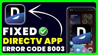 DirecTV App Error Code 8003: How to Fix DirecTV App Error Code 8003