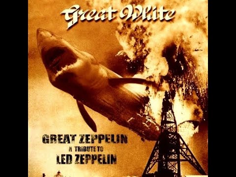 Great white - Great Zeppelin A Tribute To Led Zeppelin