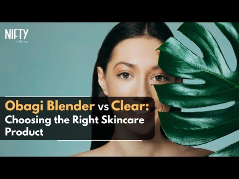 Obagi Blender vs Clear: A Tale of Two Skincare Titans - Nifty Wellness