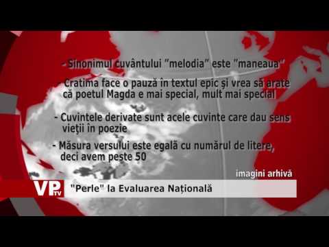 “Perle” la Evaluarea Națională