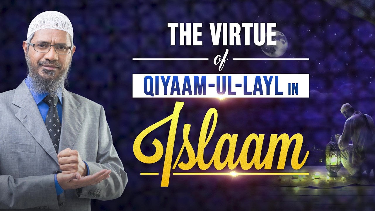 The Virtue of Qiyaam-Ul-Layl in islam - Dr Zakir Naik