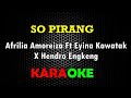 KARAOKE SO PIRANG AFRILIA AMOREIZA FT EYINA KAWATAK X HENDRO ENGKENG  KARAOKE