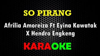 Download lagu KARAOKE SO PIRANG AFRILIA AMOREIZA FT EYINA KAWATAK X HENDRO ENGKENG [KARAOKE] mp3