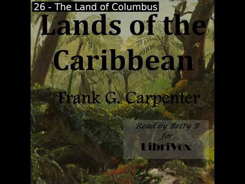 Lands of the Caribbean by Frank G. Carpenter read by BettyB Part 2/2 | Full Audio Book