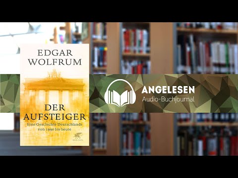 Angelesen #108 - Der Aufsteiger. Eine Geschichte Deutschlands von 1990 bis heute