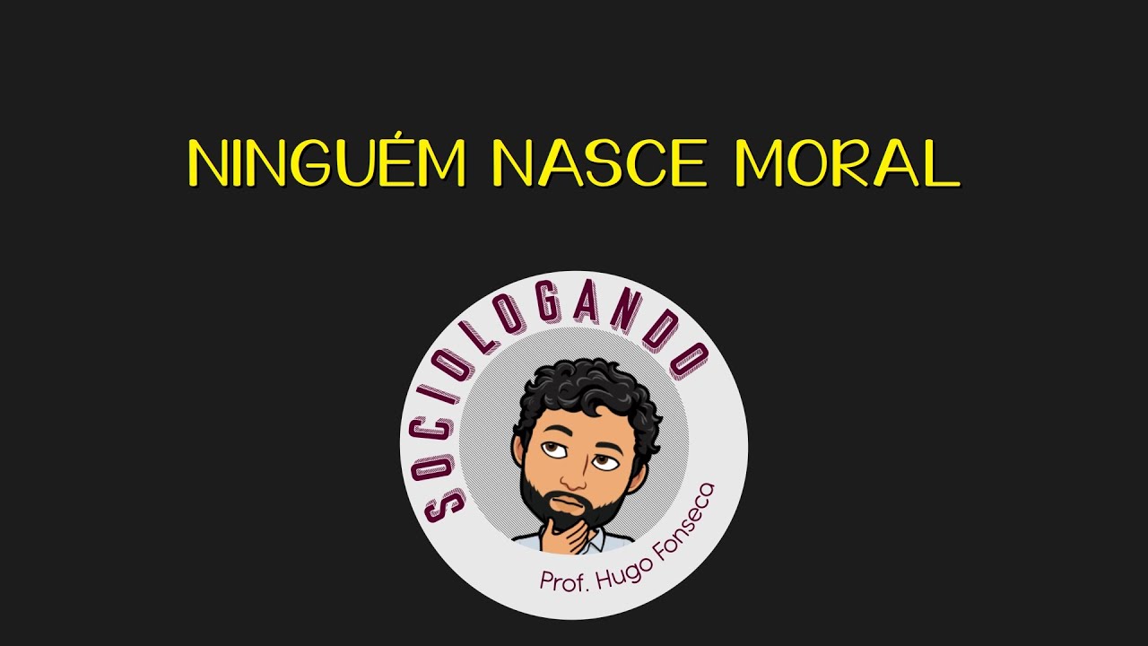 Ninguém Nasce Moral