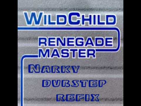 Wildchild-Renegade Master-Narky dubstep refix.wmv