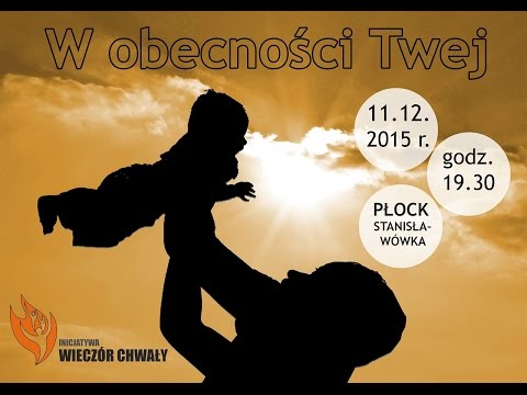 Wieczór Chwały - "W obecności Twej" - 11.12.2015