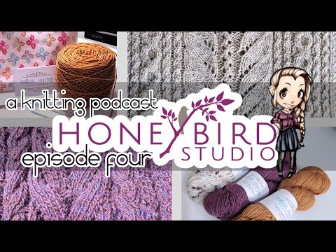 Honeybird Studio Knitting Podcast | Episode 4: Cables, Lace & Rustic Yarn