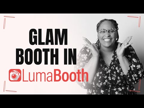 Easily Create a Glam Booth in LumaBooth: Step-by-Step Guide